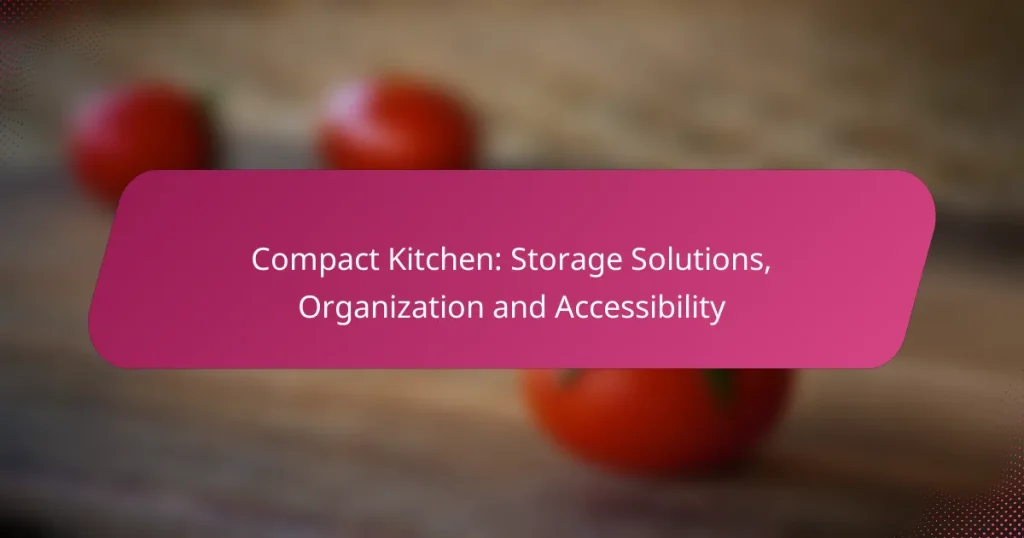 Compact Kitchen: Storage Solutions, Organization and Accessibility