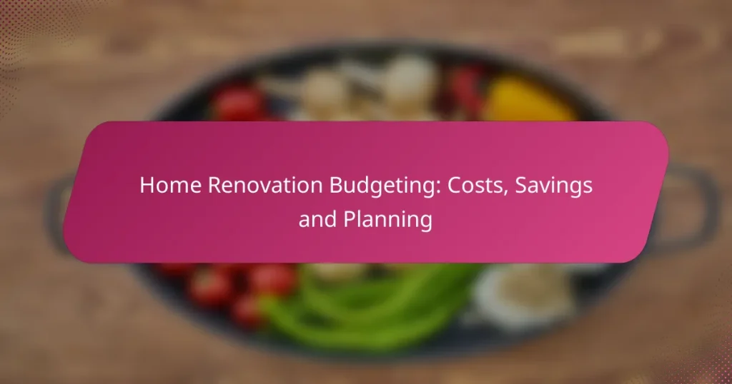 Home Renovation Budgeting: Costs, Savings and Planning