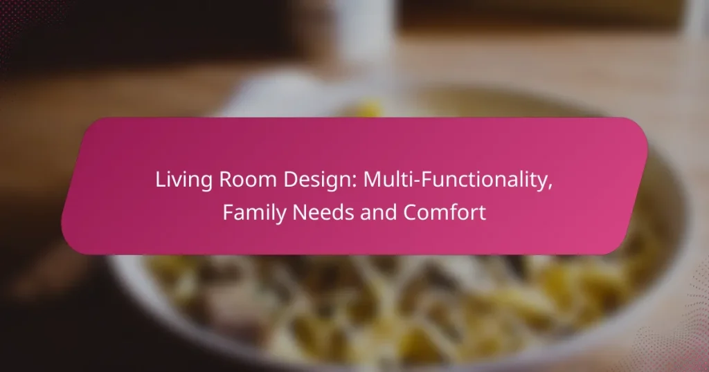 Living Room Design: Multi-Functionality, Family Needs and Comfort