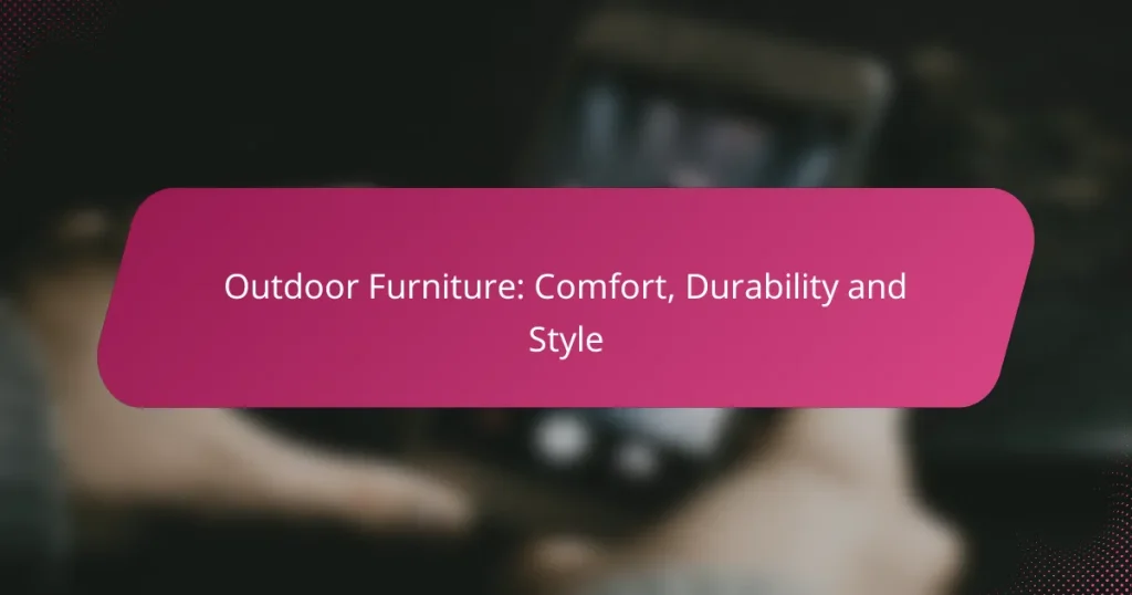 Outdoor Furniture: Comfort, Durability and Style