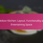 Outdoor Kitchen: Layout, Functionality and Entertaining Space