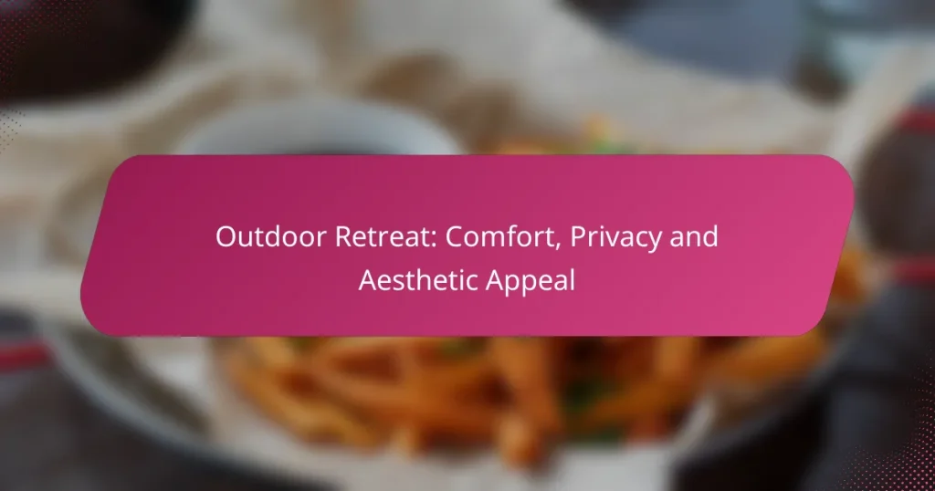Outdoor Retreat: Comfort, Privacy and Aesthetic Appeal