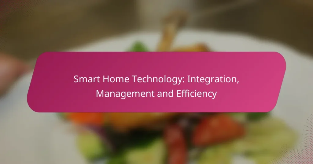 Smart Home Technology: Integration, Management and Efficiency