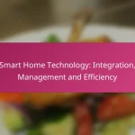 Smart Home Technology: Integration, Management and Efficiency