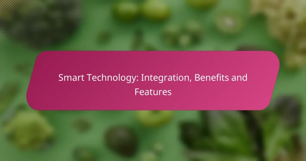 Smart Technology: Integration, Benefits and Features