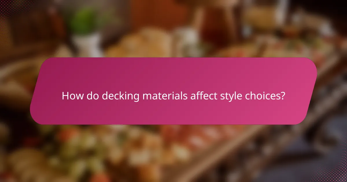 How do decking materials affect style choices?