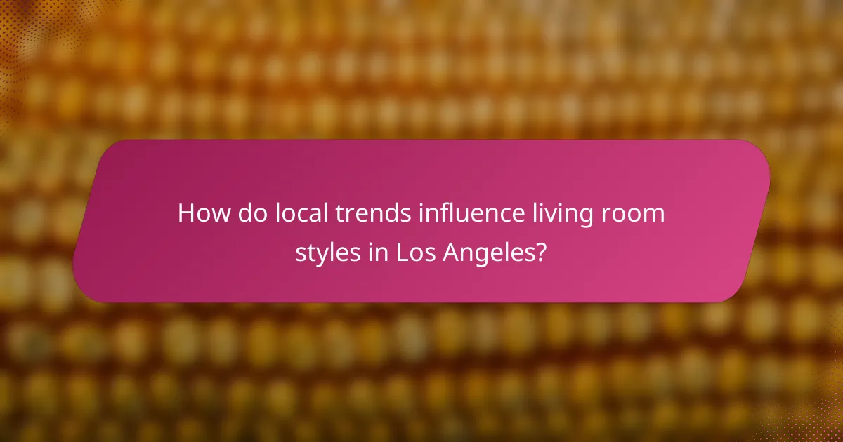 How do local trends influence living room styles in Los Angeles?