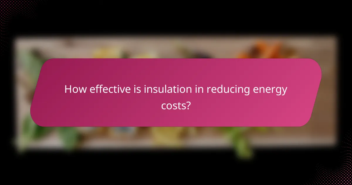 How effective is insulation in reducing energy costs?