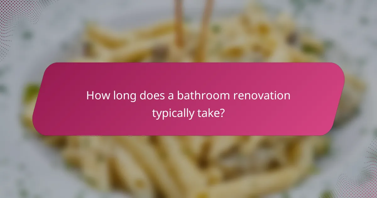 How long does a bathroom renovation typically take?
