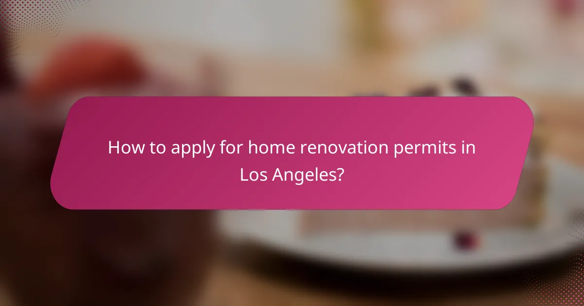 How to apply for home renovation permits in Los Angeles?