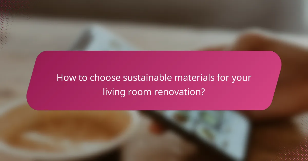 How to choose sustainable materials for your living room renovation?