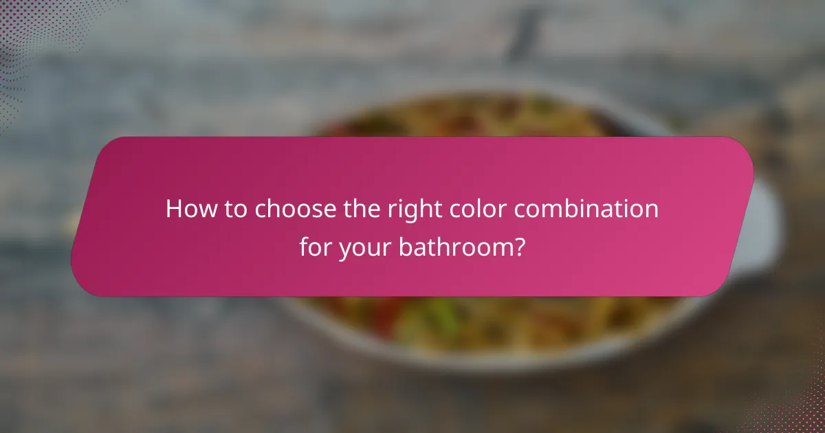 How to choose the right color combination for your bathroom?