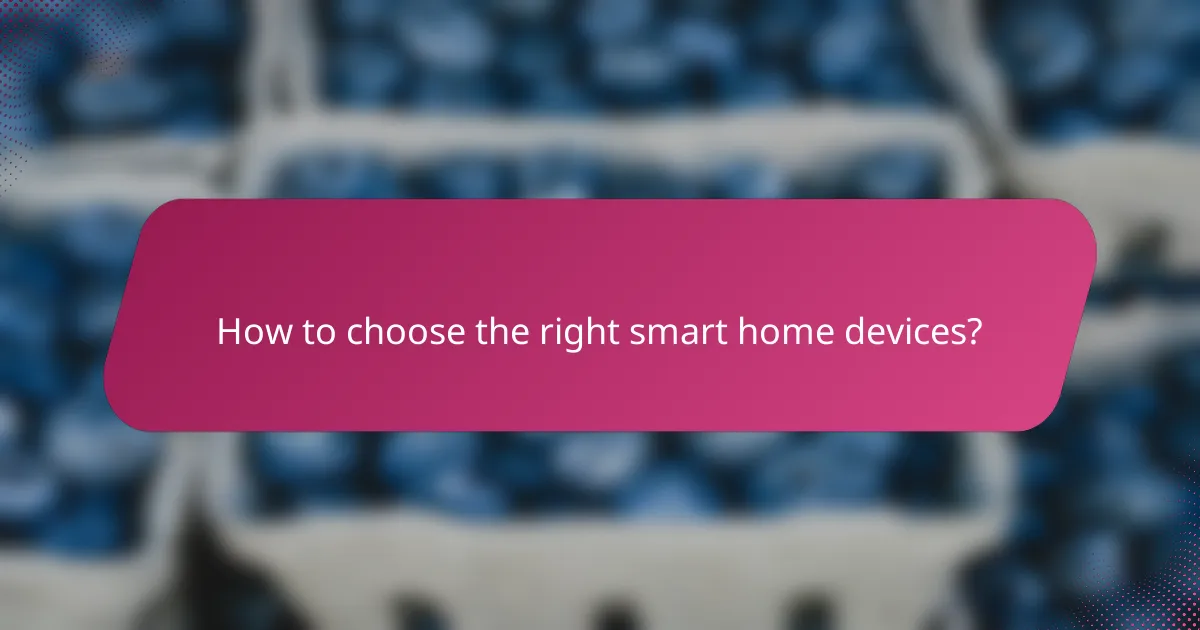 How to choose the right smart home devices?