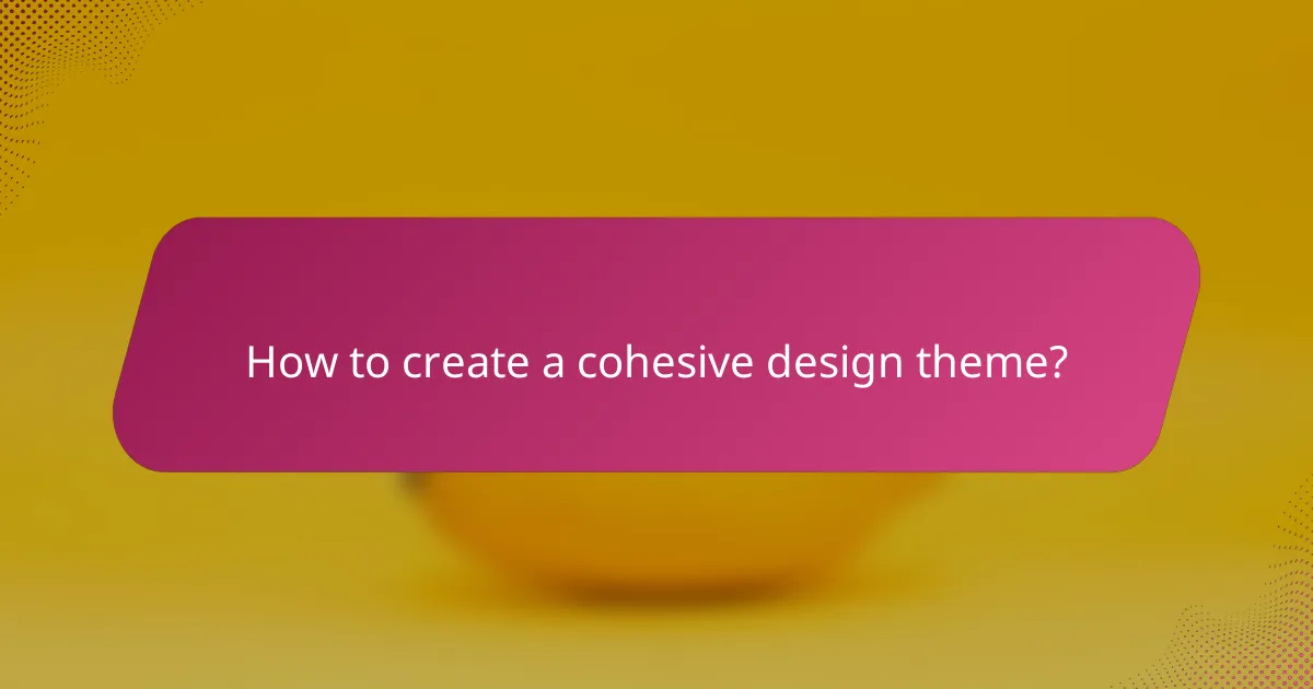 How to create a cohesive design theme?