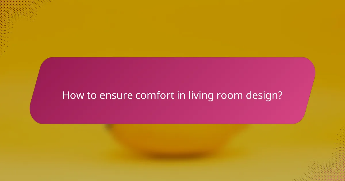 How to ensure comfort in living room design?