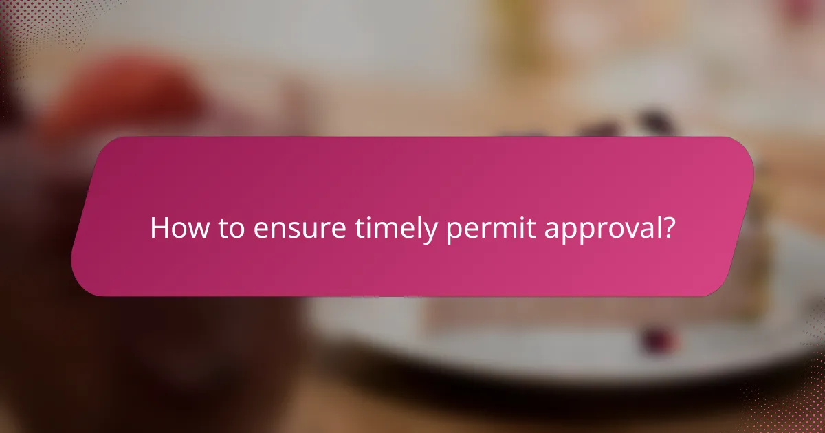 How to ensure timely permit approval?