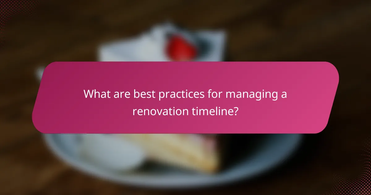 What are best practices for managing a renovation timeline?