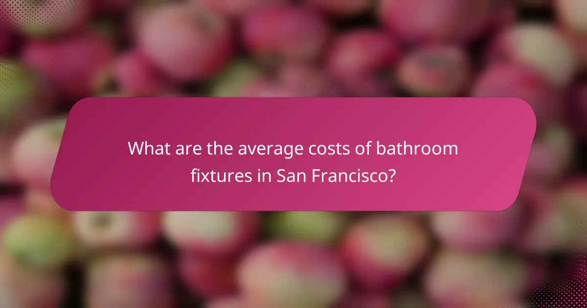 What are the average costs of bathroom fixtures in San Francisco?