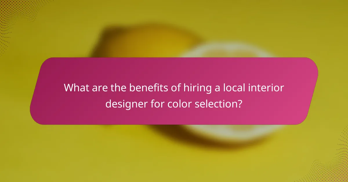 What are the benefits of hiring a local interior designer for color selection?