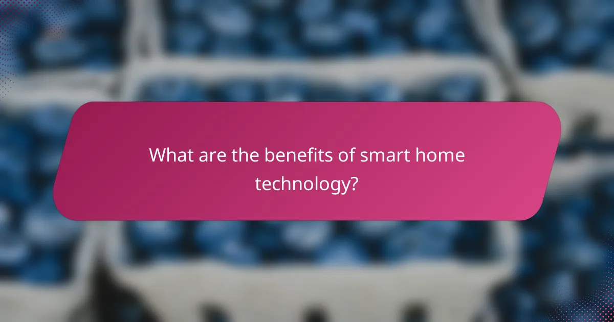 What are the benefits of smart home technology?