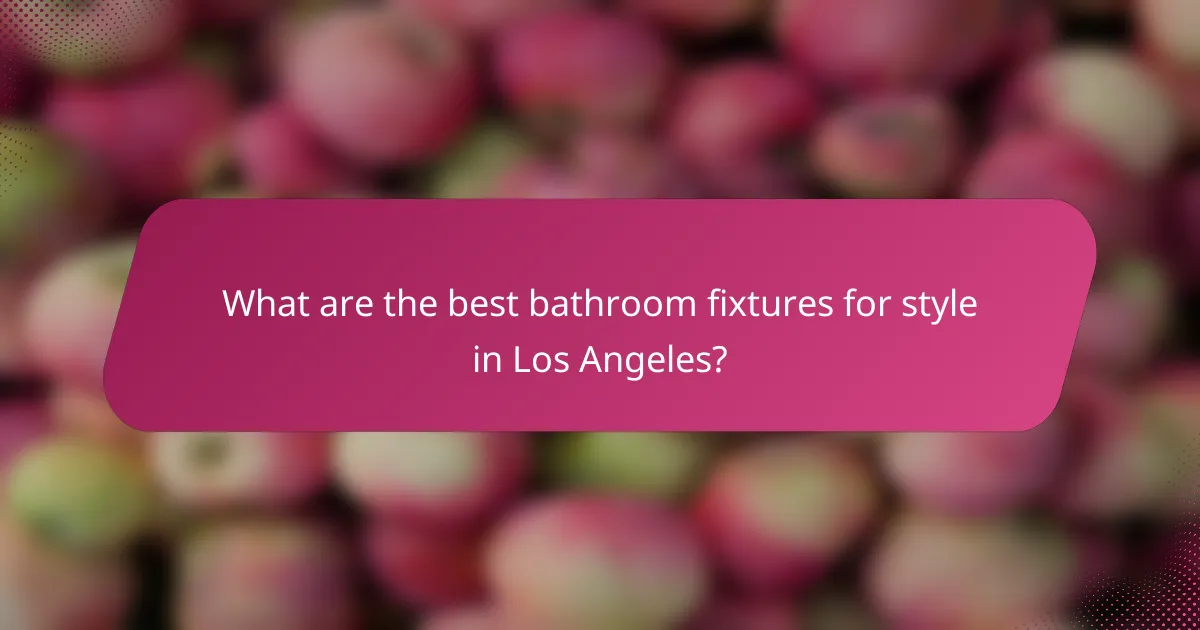 What are the best bathroom fixtures for style in Los Angeles?
