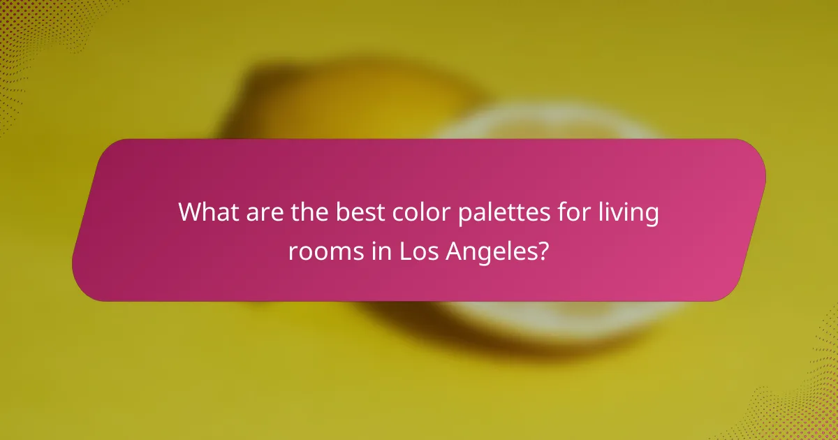 What are the best color palettes for living rooms in Los Angeles?