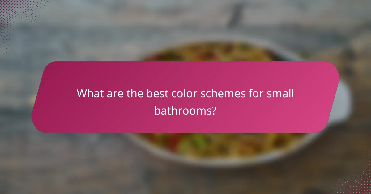 What are the best color schemes for small bathrooms?