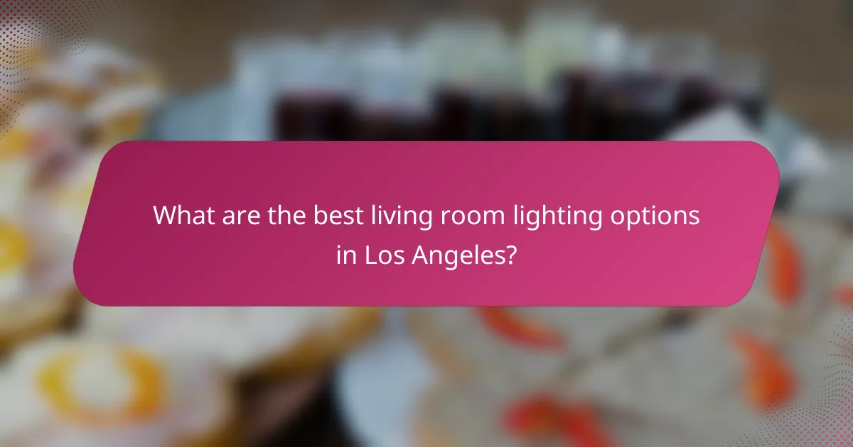 What are the best living room lighting options in Los Angeles?