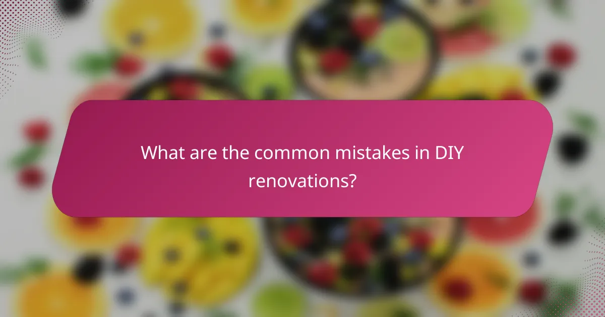 What are the common mistakes in DIY renovations?