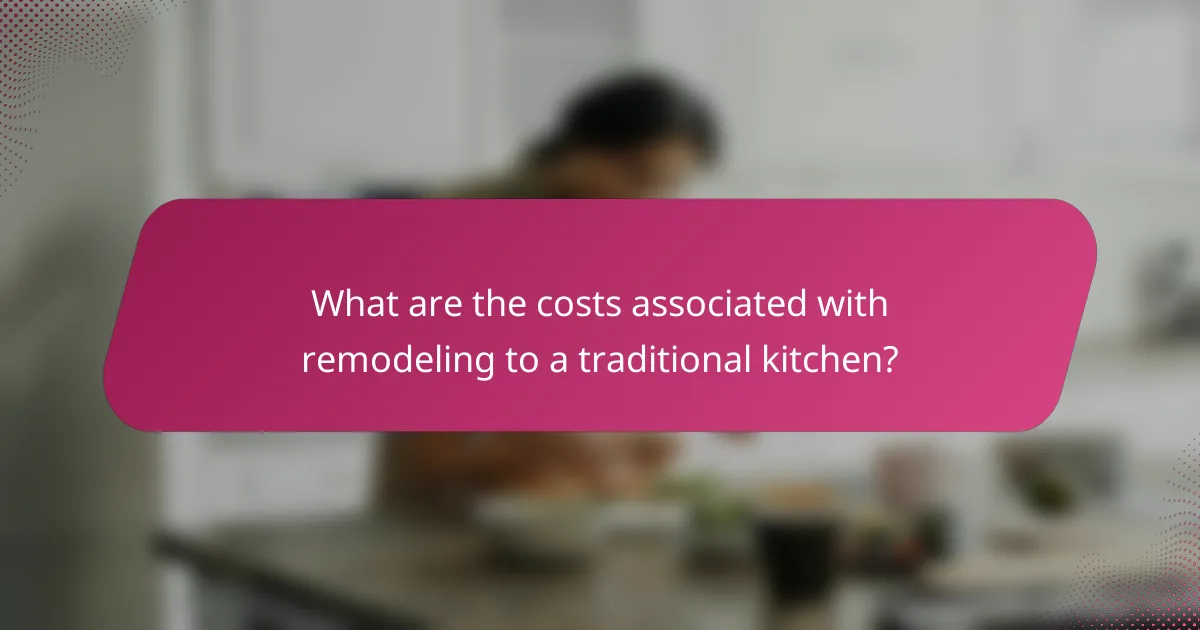 What are the costs associated with remodeling to a traditional kitchen?
