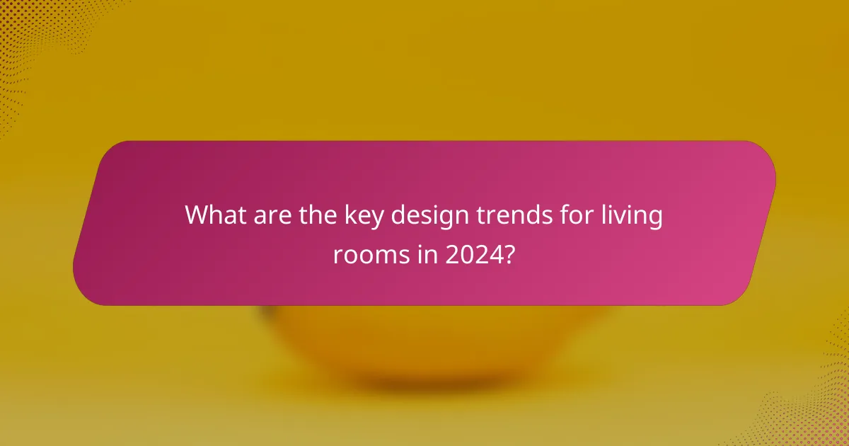 What are the key design trends for living rooms in 2024?