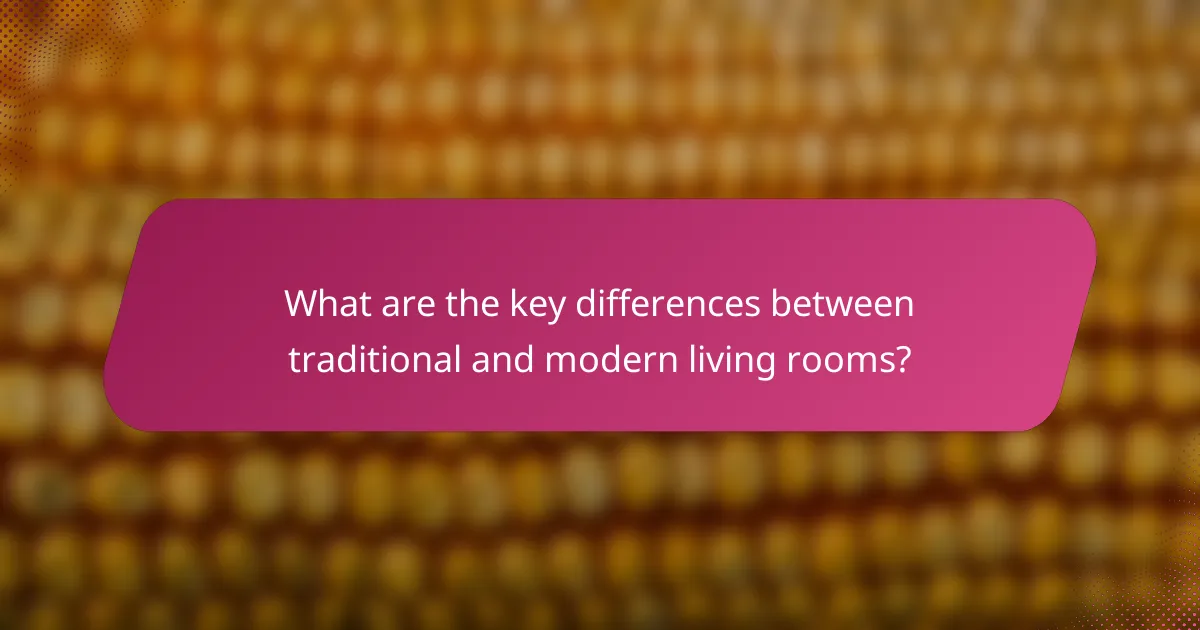 What are the key differences between traditional and modern living rooms?