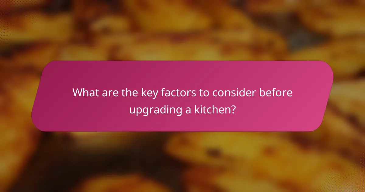 What are the key factors to consider before upgrading a kitchen?