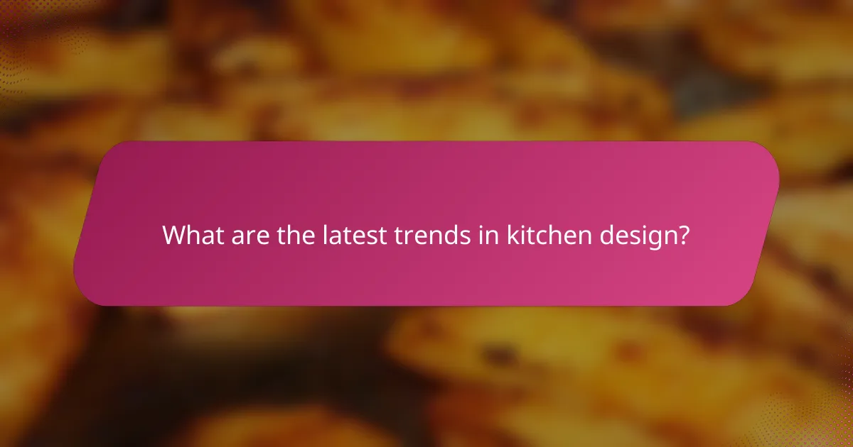 What are the latest trends in kitchen design?