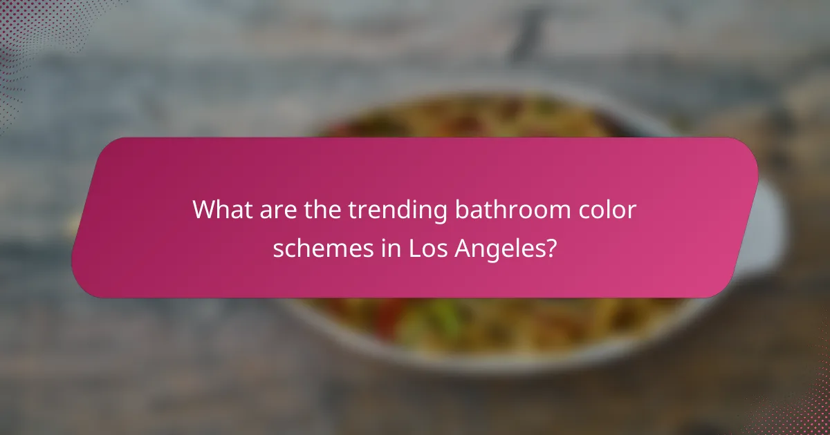 What are the trending bathroom color schemes in Los Angeles?