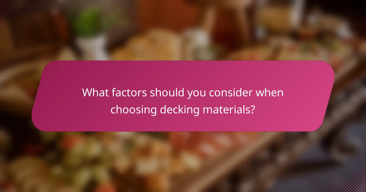 What factors should you consider when choosing decking materials?