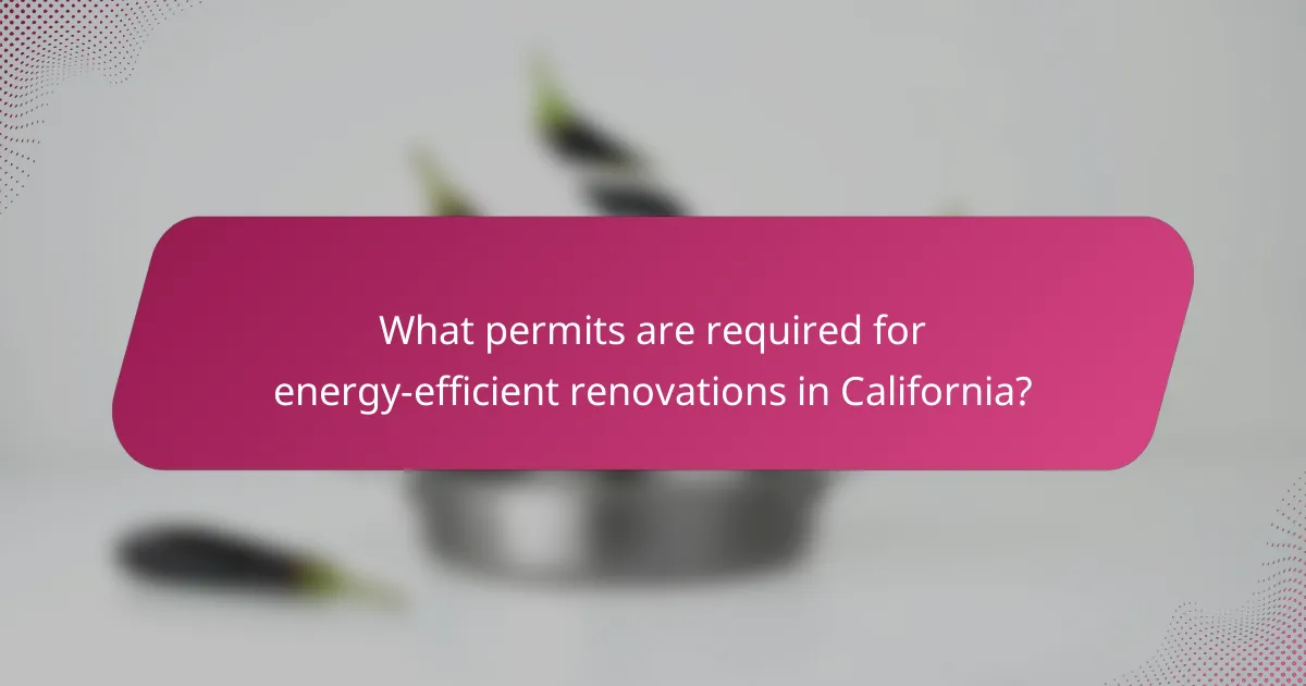 What permits are required for energy-efficient renovations in California?
