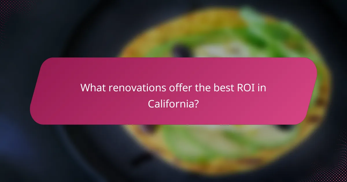 What renovations offer the best ROI in California?