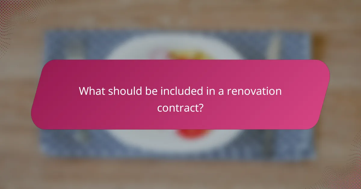 What should be included in a renovation contract?