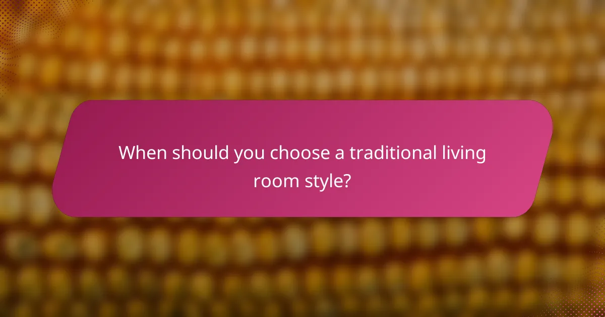When should you choose a traditional living room style?
